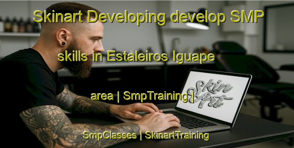 Skinart Developing develop SMP skills in Estaleiros Iguape area | SmpTraining | SmpClasses | SkinartTraining-Brazil
